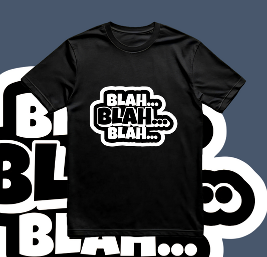 Blah. Blah. Blah... Graphic T-Shirt